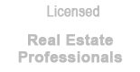 Licensed Real Estate Professionals