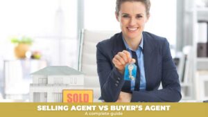 Selling Agent vs Buyer’s Agent: A Complete Guide