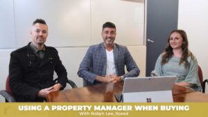 Using a property manager when buying a property with Robyn Lee of Xceed Real Estate