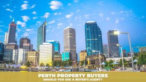 Perth-buyers-should-use-a-buyers-agent